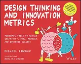 Design Thinking and Innovation Metrics: Powerful Tools to Manage Creativity, OKRs, Product, and Business Success