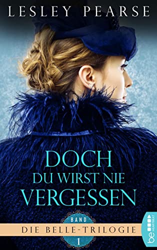 Doch du wirst nie vergessen (Die Belle Trilogie 1)