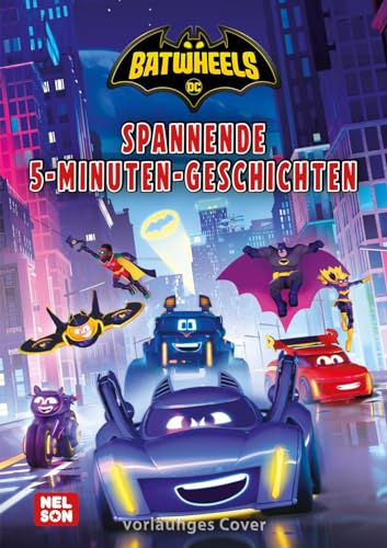 DC Batwheels: Spannende 5-Minuten-Geschichten: 4 Vorlesegeschichten | für Kinder ab 3 Jahren mit den Fahrzeugen von Batman (DC Universum)