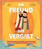 Ein Freund, der vergibt: Eine wahre Geschichte darüber, wie Petrus versagt und Jesus ihm vergibt (Echt wahr? Na klar!)