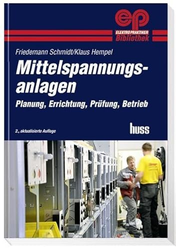 Mittelspannungsanlagen: Planung, Errichtung, Prüfung, Betrieb (Elektropraktiker-Bibliothek)