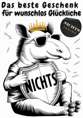 NICHTS - Das Beste Geschenk für Wunschlos Glückliche: Das Nicht Geschenk für Anspruchsvolle mit Humor und ohne Wünsche