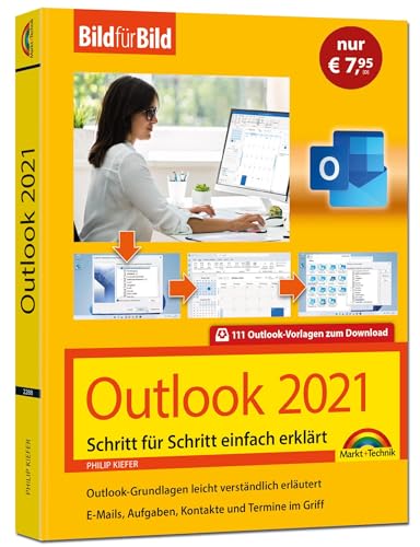 Outlook 2021 Bild für Bild erklärt. Komplett in Farbe. Outlook Grundlagen Schritt für Schritt: - ideal für Einsteiger, Umsteiger und Senioren. Sonderauflage.