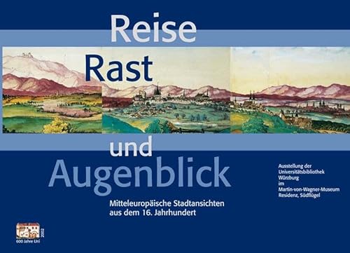 Reise, Rast und Augenblick. Mitteleuropäische Stadtansichten aus dem 16. Jahrhundert