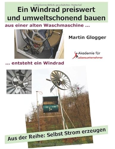Selbst Strom erzeugen II: Die eigene Windstromanlage mit einem Langsamläufer-Windrad preiswert und umweltschonend bauen (Energiewende selber machen, Band 9)