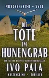 Nordseekrimi Sylt - Die Tote im Hünengrab - Küstenkrimi - Thriller (Ein Fall für die Insel-Kripo Nordfriesland 10)