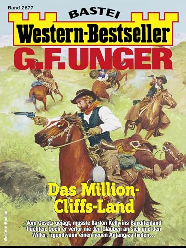 G. F. Unger Western-Bestseller 2677: Das Million-Cliffs-Land