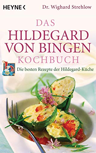 Das Hildegard-von-Bingen-Kochbuch: Die besten Rezepte der Hildegard-Küche