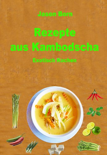 Rezepte aus Kambodscha: Exotisch kochen