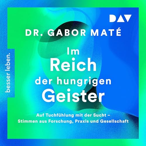 Im Reich der hungrigen Geister: Auf Tuchfühlung mit der Sucht - Stimmen aus Forschung, Praxis und Gesellschaft