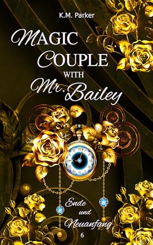Magic Couple with Mr. Bailey 6: Ende und Neuanfang (Hexen und Beschützer)