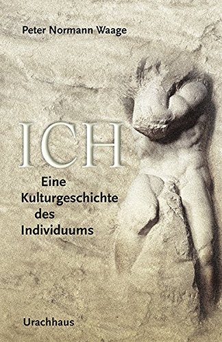 Ich: Eine Kulturgeschichte des Individuums