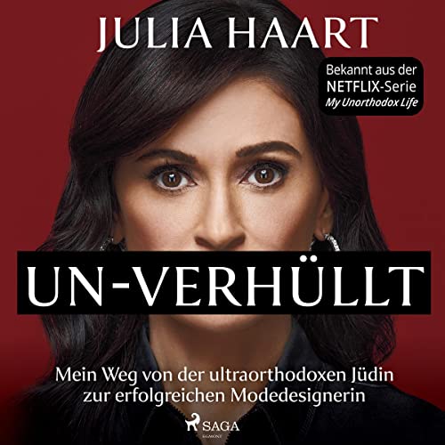 UN-VERHÜLLT - Mein Weg von der ultraorthodoxen Jüdin zur erfolgreichen Modedesignerin. Die Autobiografie des Stars der Netflix-Serie "My Unorthodox Life"