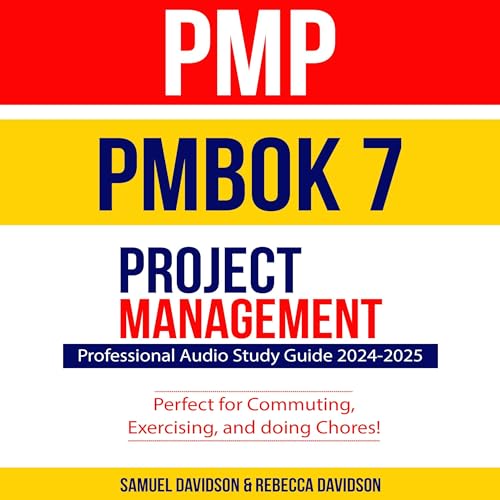 PMP PMBOK 7 Project Management Professional Audio Study Guide: Perfect for Commuting, Exercising, and doing Chores!