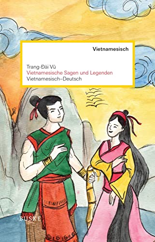 Vietnamesische Sagen und Legenden: Vietnamesisch-Deutsch. Zweisprachige Ausgabe