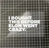 I BOUGHT THIS BEFORE ELON WENT CRAZY - Vinyl Sticker (Weiß Matt)