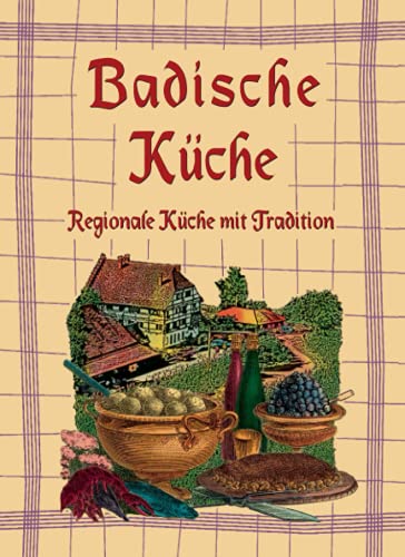 Badische Küche: Regionale Küche mit Tradition