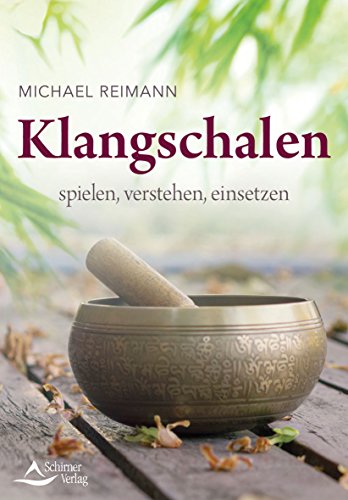 Klangschalen spielen, verstehen, einsetzen