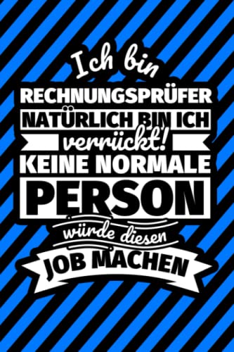 Notizbuch liniert: Ich bin Rechnungsprüfer - Natürlich bin ich verrückt! Keine normale Person würde diesen Job machen