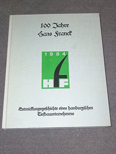 100 Jahre Hans Franck: Entwicklungsgeschichte eines hamburgischen Tiefbauunternehmens