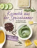 Kosmetik aus der Speisekammer. 55 Rezepte mit wenigen Zutaten - 100 % ökologisch!: Masken, Cremes, Lotionen, Shampoos, aus Honig, Apfelessig, Kaffee, Banane, Avocado, Gurke, Kakao, Olivenöl