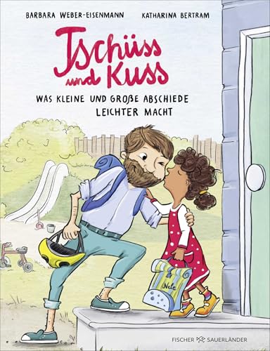 Tschüss und Kuss: Was kleine und große Abschiede etwas leichter macht | Stärkendes Sachbilderbuch ab 4 Jahren │ Mit kindgerechten Hilfestellungen zu Abschieden und Übergängen