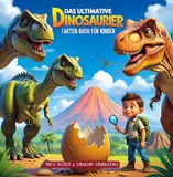 Das Ultimative Dinosaurier Fakten Buch für Kinder