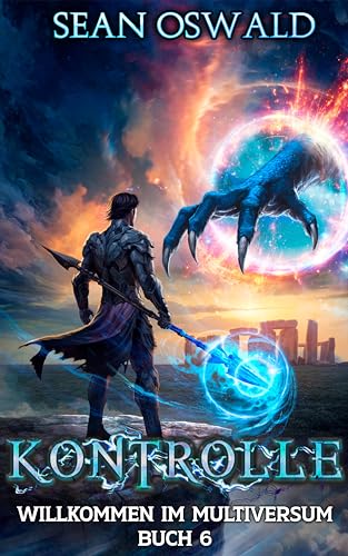 Kontrolle: Eine LitRPG-Apokalypse (Willkommen im Multiversum 6)