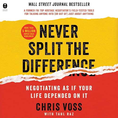 Never Split the Difference: Negotiating as if Your Life Depended on It