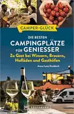 Camperglück Die besten Campingplätze für Genießer Zu Gast bei Winzern, Brauern, Hofläden und Gasthöfen