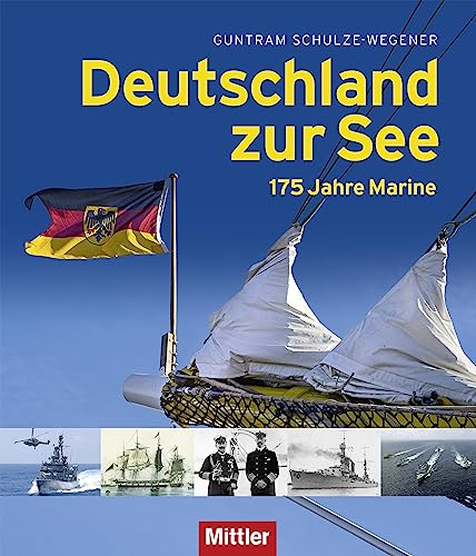 Deutschland zur See: 175 Jahre Marine