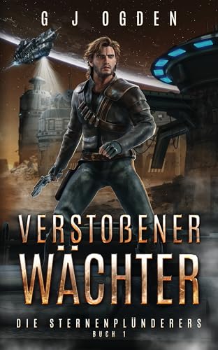 Verstoßener Wächter (Die Sternenplünderer 1)