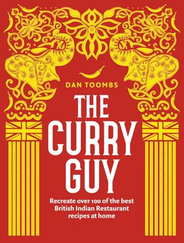 The Curry GuyCookbook: Recreate over 100 of the best British Indian Restaurant recipes at home
