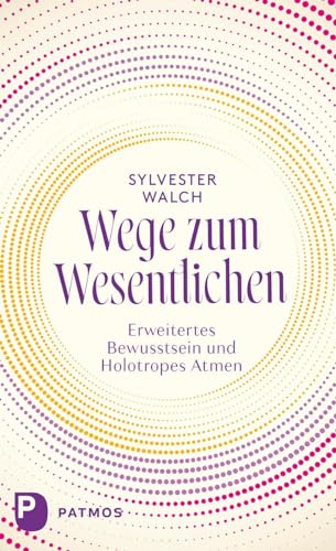 Wege zum Wesentlichen: Erweitertes Bewusstsein und Holotropes Atmen