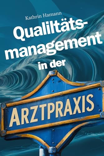 Qualitätsmanagement in der Arztpraxis: Einfach und sicher