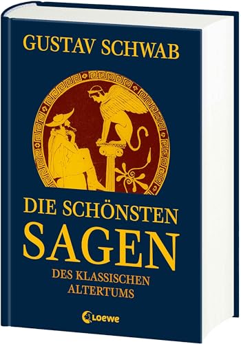Die schönsten Sagen des klassischen Altertums: Sammlung der berühmtesten griechischen und römischen Mythen für Kinder ab 12 Jahre