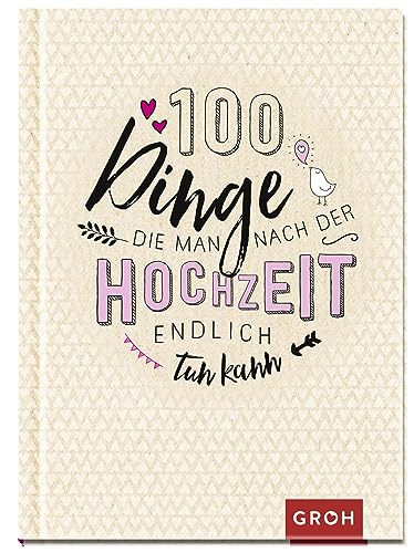 100 Dinge, die man nach der Hochzeit endlich tun kann: 100 Aktivitäten für Ehepaare | Gemeinsame Zeit schenken zum Hochzeitstag oder als Hochzeitsgeschenk