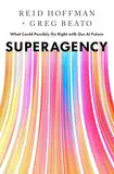 Superagency: What Could Possibly Go Right with Our AI Future