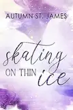 Skating On Thin Ice : Eishockey Liebesroman (Ice Wolves 1)