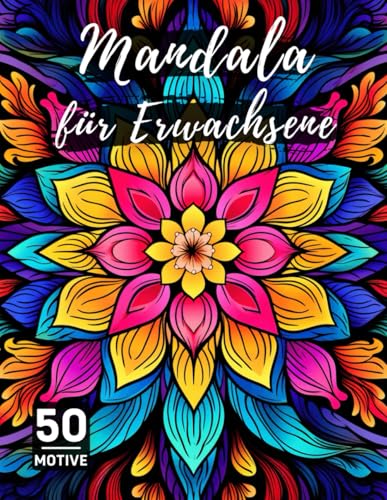 Mandala für Erwachsene - 50 Motive Malbuch für Frauen und Männer: Mandalas zum Ausmalen für Achtsamkeit Antistress Entspannung oder als Geschenk