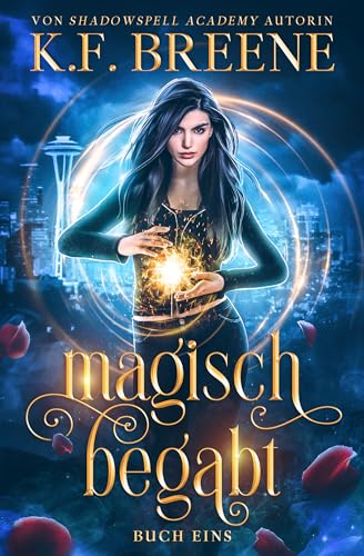 Magisch begabt: Ein Fantasy Abenteuer (Magische Gemeinschaft 4)