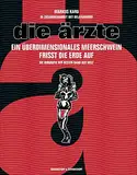 Die Ärzte. Ein überdimensionales Meerschwein frisst die Erde auf: Ein überdimensionales Meerschwein frisst die Erde auf. Die Biografie der besten Band der Welt. In Zusammenarbeit mit BelaFarinRod