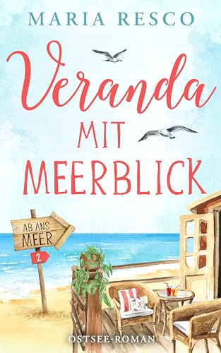 Veranda mit Meerblick - Ostseeroman: Ab ans Meer 2