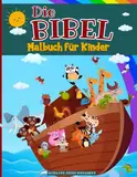 Die Bibel Malbuch für Kinder: Christliches Aktivitätsbuch für Klinekinder mit 52 wunderschönen Illustrationen bekannter Bibelgeschichten mit detaillierten Beschreibungen und Bibelstellenangaben