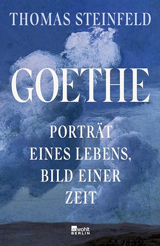 Goethe: Porträt eines Lebens, Bild einer Zeit | "Mitreißend ... so lehrreich, so gewitzt." Die Zeit