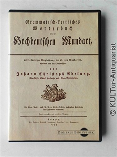 J. Chr. Adelung: Grammatisch-kritisches Wörterbuch der hochdeutschen Mundart. (Digitale Bibliothek 40)