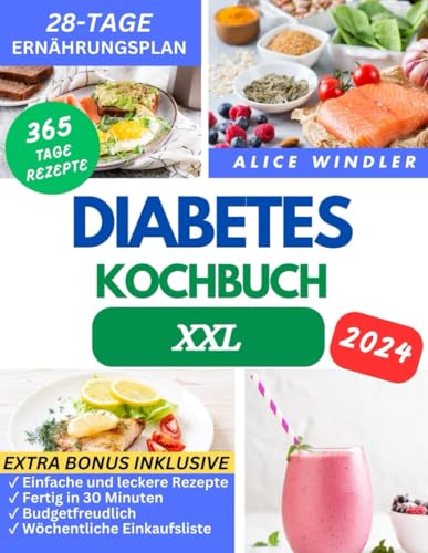 DIABETES-KOCHBUCH XXL: Super Einfache und Leckere Rezepte für Typ-1, Typ-2 und Schwangerschaftsdiabetes. Genießen Sie Wellness, ohne auf Geschmack zu ... ∣ Inklusive 28-Tage-Ernährungsplan