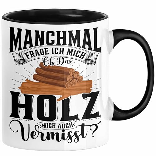 Holzarbeiter Schreiner Tischler Geschenk Tasse Manchmal Frage Ich Mich Ob Das Holz Mich Auch Vermisst Waldarbeiter Kaffee-Becher (Schwarz)