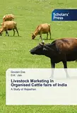 Livestock Marketing in Organised Cattle fairs of India: A Study of Rajasthan