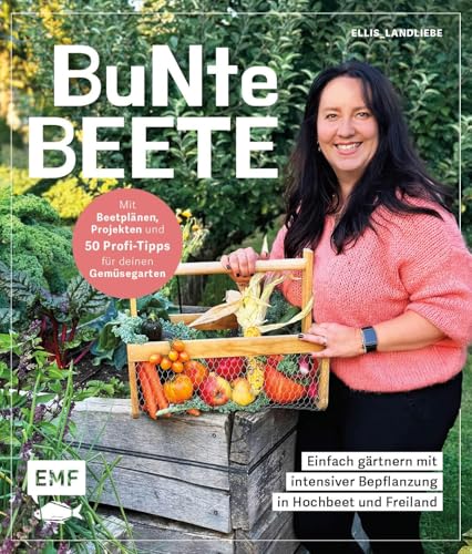 Bunte Beete – Einfach gärtnern mit intensiver Bepflanzung in Hochbeet und Freiland: Effizient pflanzen, Vielfalt ernten – Mit Beetplänen und 50 Tipps ... von @ellis_landliebe für deinen Gemüsegarten